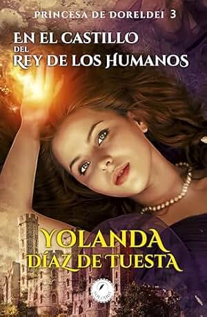 En el castillo del rey de los humanos: Una historia oscura de fantasía, en un mundo mágico poblado por hadas y humanos. (Princesa de Doreldei nº 3)
