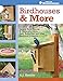 Birdhouses & More: Easy-to-Build Houses & Feeders for Birds, Bats, Butterflies and Other Backyard Creatures