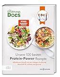 Die Ernährungs-Docs – Unsere 100 besten Protein-Power-Rezepte: Alleskönner Eiweiß: mit der richtigen Ernährung dauerhaft fit, schlank und gesund