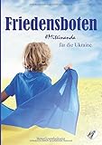 Friedensboten - Miteinanda für die Ukraine: Benefizanthologie - Herausgeber: Romy Gorischek 