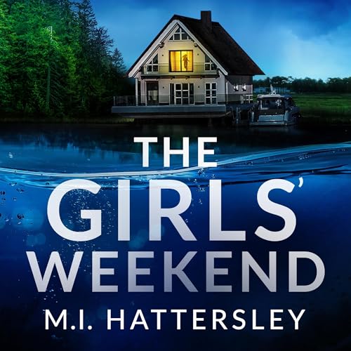 The Girls' Weekend Audiolivro Por M.I. Hattersley capa