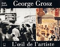 Georges Grosz : L'Oeil de l'artiste 2876603446 Book Cover