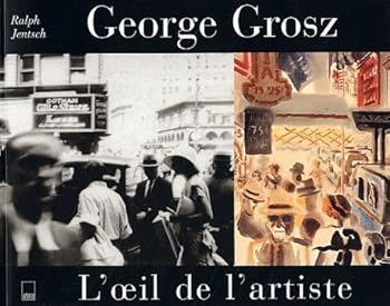 Paperback Georges Grosz : L'Oeil de l'artiste [French] Book