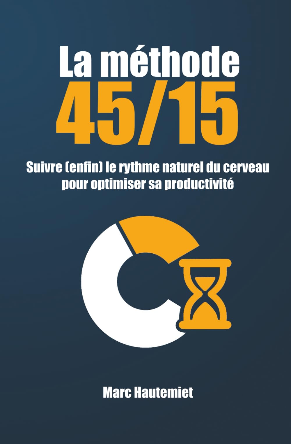 La méthode 45/15: Suivre (enfin) le rythme naturel du cerveau pour optimiser sa productivité (Micro-guides Organisation & Productivité)