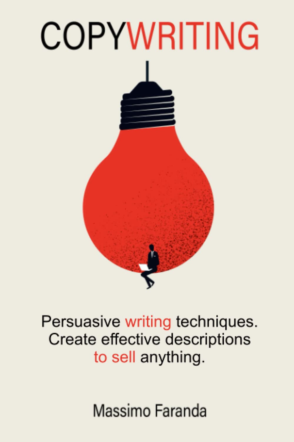 COPYWRITING: Persuasive writing techniques. Create effective descriptions to sell anything.
