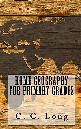 Home Geography for Primary Grades: Illustrated 1549862642 Book Cover
