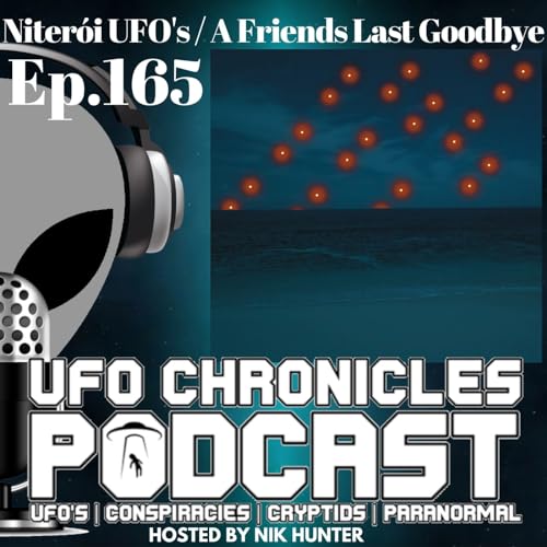 Ep.165 Niterói UFO's / A Friends Last Goodbye (Throwback)
