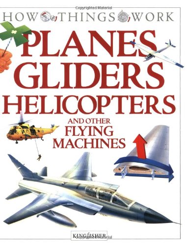 Planes Gliders Helicopters and Other Flying Machines livre En ligne