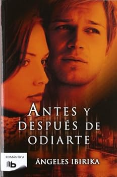 Antes y después de odiarte ...