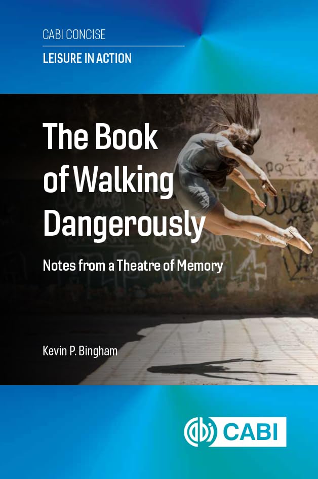 The Book of Walking Dangerously: Notes from a Theatre of Memory      Kindle Edition