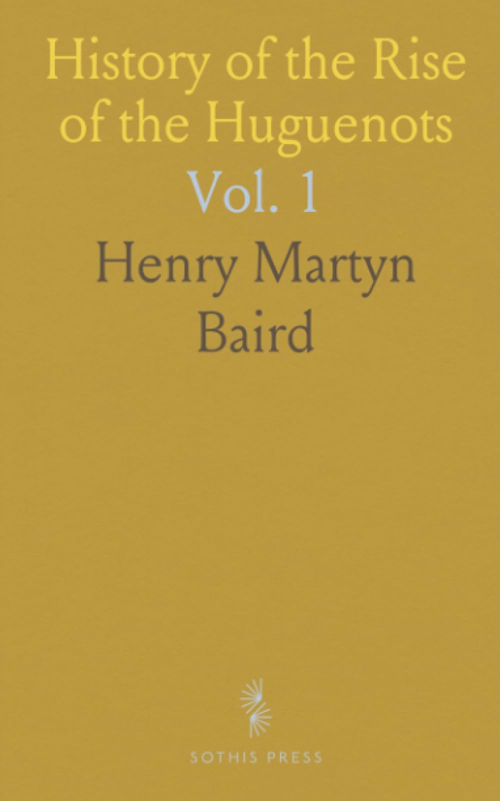 History of the Rise of the Huguenots