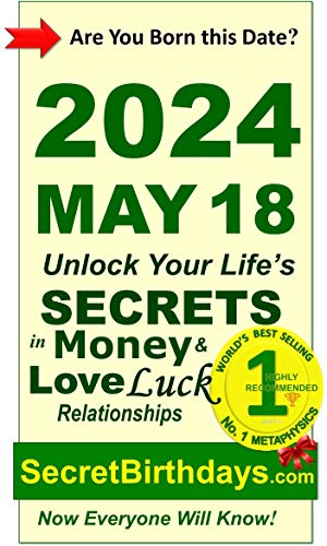 Image of Born 2024 May 18? Your Birthday Secrets to Money, Love Relationships Luck: Fortune Telling Self-Help: Numerology, Horoscope, Astrology, Zodiac, Destiny Science, Metaphysics (20240518)