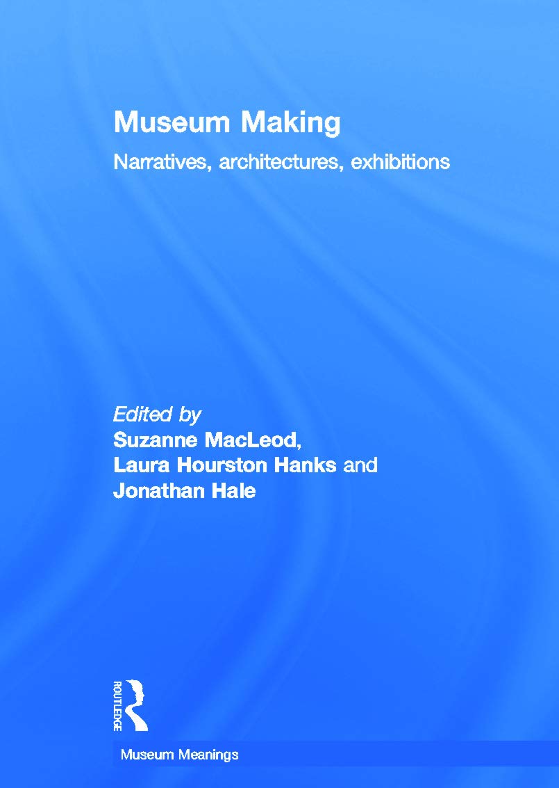Museum Making: Narratives, Architectures design exposition