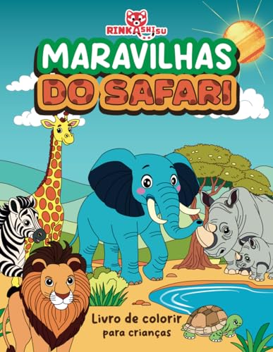 Maravilhas do Safari: Divertido, Fácil e Educativo: Estimulando a Criatividade e as Habilidades Motoras para Meninos e Meninas de 4 a 8+ Anos