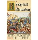 [(A Bloody Field by Shrewsbury)] [Author: Edith Pargeter] published on (August, 1991) - Edith Pargeter