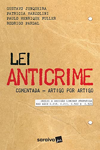 Lei anticrime comentada – artigo por artigo: inclui a decisão liminar proferida nas adis 6.298, 6.299, 6.300 e 6.305