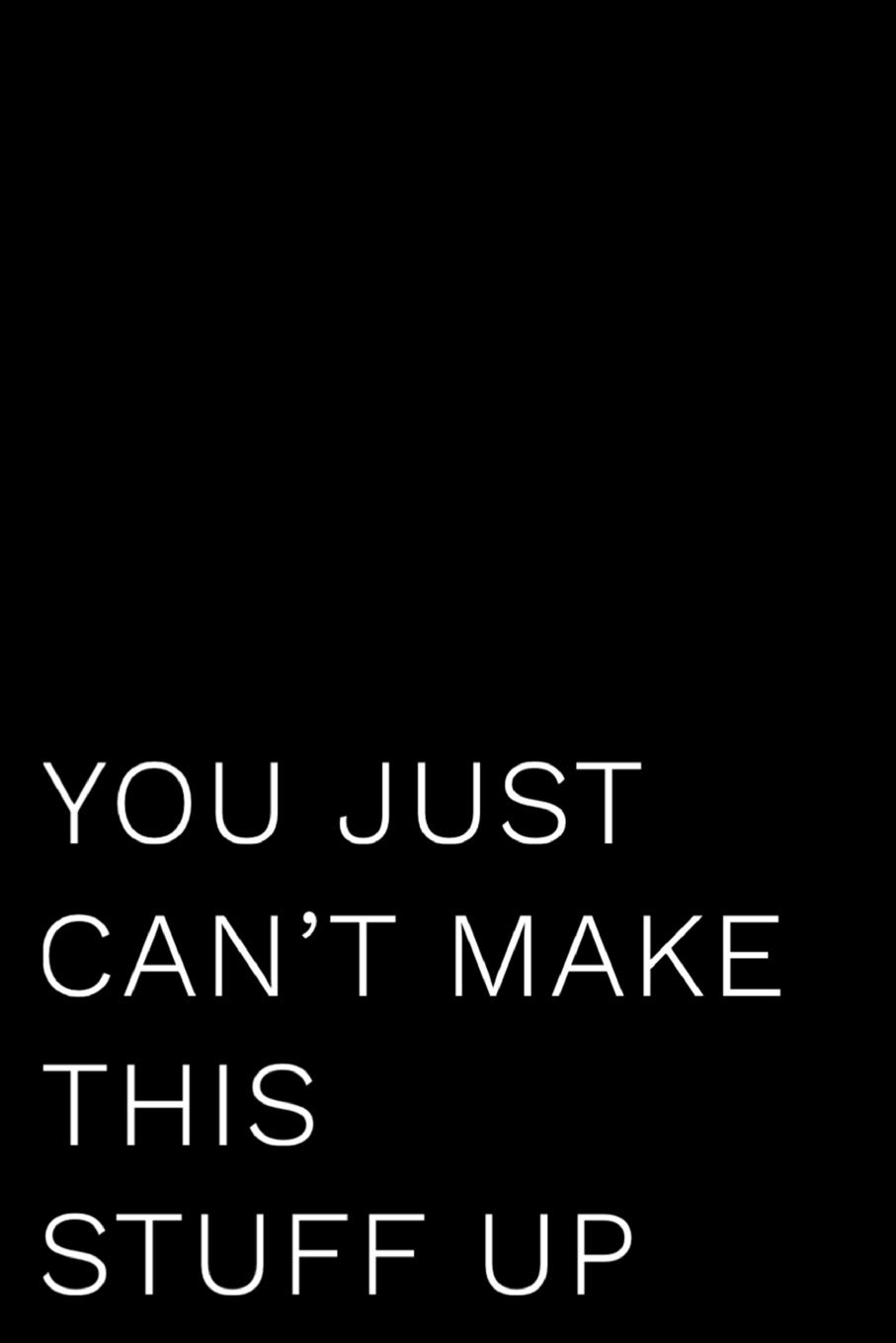 You Just Can't Make This Stuff Up: 110-Page Blank Lined Journal Office Work Coworker Manager Gag Gift Idea