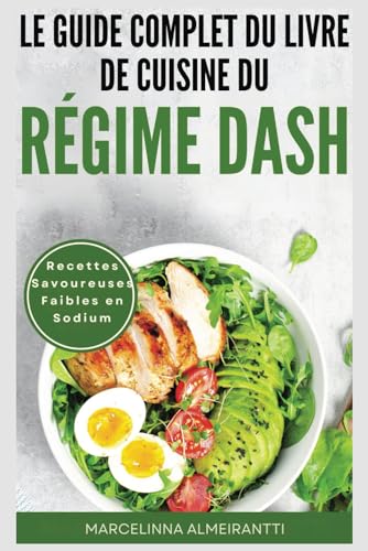 Le Guide Complet du Livre de Cuisine du Régime DASH: Recettes...