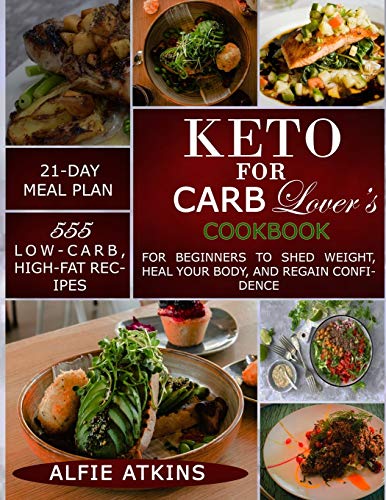 Télécharger KETO FOR CARB LOVER’S COOKBOOK: 555 LOW-CARB, HIGH-FAT RECIPES FOR BEGINNERS TO SHED WEIGHT, HEAL livre En ligne
