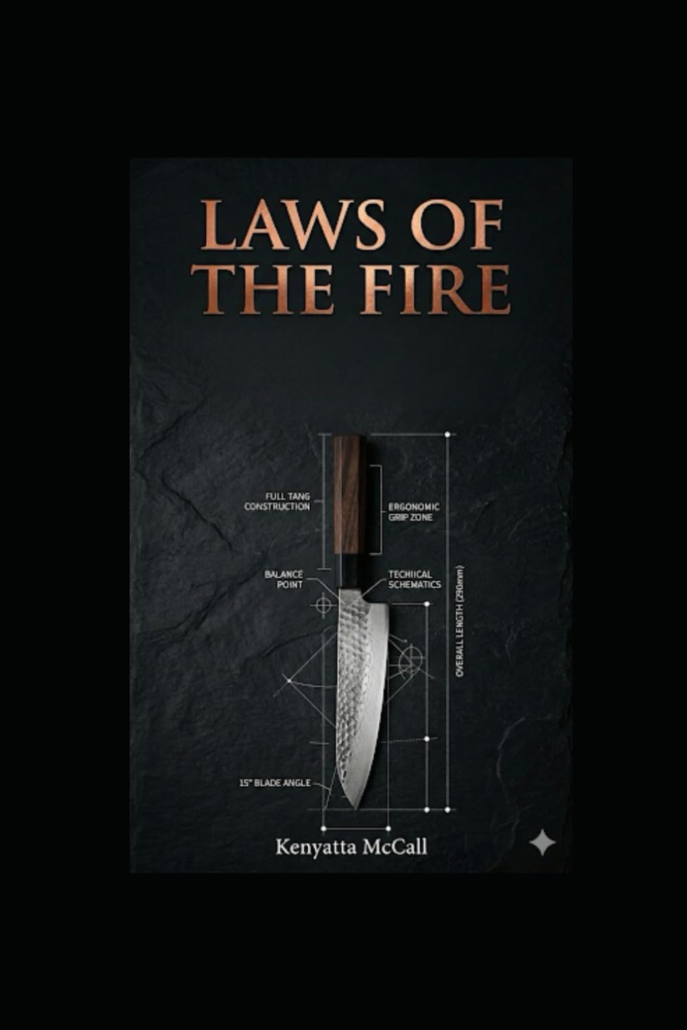 LAWS OF THE FIRE: 100 Laws of Kitchen Mastery, Leadership and Legacy