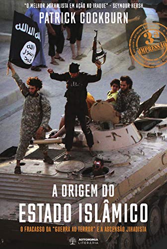 A Origem do Estado Islamico: o Fracasso da 'guerra ao Terror' e Ascenção Jihadista