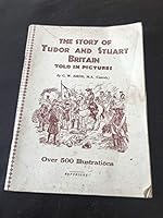 The Story of Tudor and Stuart Britain told in Pictures, etc B000VFCVOC Book Cover