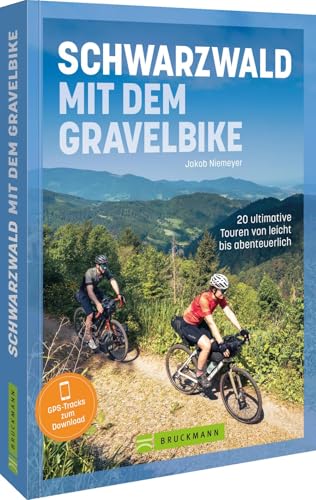 Schwarzwald mit dem Gravelbike: 20 ultimative Touren von leicht bis abenteuerlich