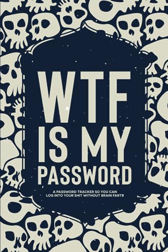 WTF Is My Password Book: A Password Tracker So You Can Log Into Your Shit Without Brain Farts, White Skull Themed Password Book with Alphabetical Tabs
