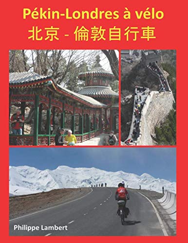 Pékin-Londres à vélo: Carnet de route de Philippe Lambert (French Edition)