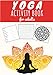 Yoga Activity Book for Adults: Yoga Word Search | Practice relaxation book with 67 Activities | Word Search, Scramble & Colouring Mandalas | More than ... World Of Yoga, Chakra, Lotus | Large Print.