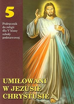 Paperback Umilowani w Jezusie Chrystusie 5 Podrecznik: Szkola podstawowa (Polish Edition) [Polish] Book