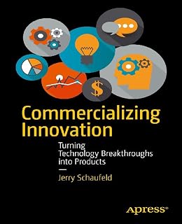 Commercializing Innovation: Turning Technology Breakthroughs into Products