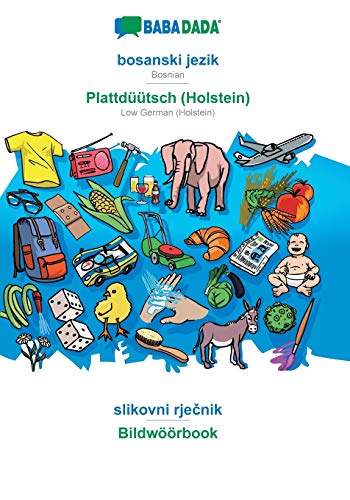 bosanski jezik - Plattdüütsch (Holstein), slikovni rječnik: BABADADA Bosnian - Low German (Holstein), visual dictionary (Bosnian Edition)