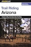 Trail Riding Arizona (Falcon Guides Trail Riding)