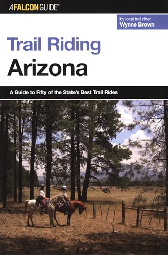 Trail Riding Arizona (Falcon Guides Trail Riding)