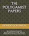 The Polygamist Papers: An Introduction to Polygamous Culture and Its Principles, Pitfalls, and Ethics