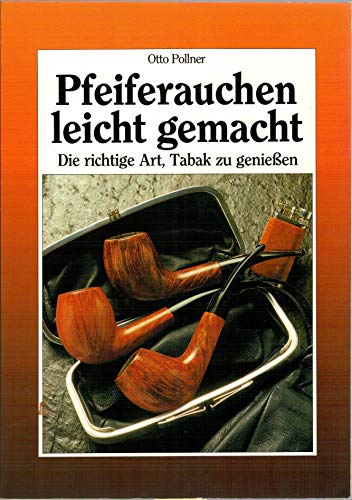 Pfeiferauchen leicht gemacht. Die richtige Art, Tabak zu genießen.