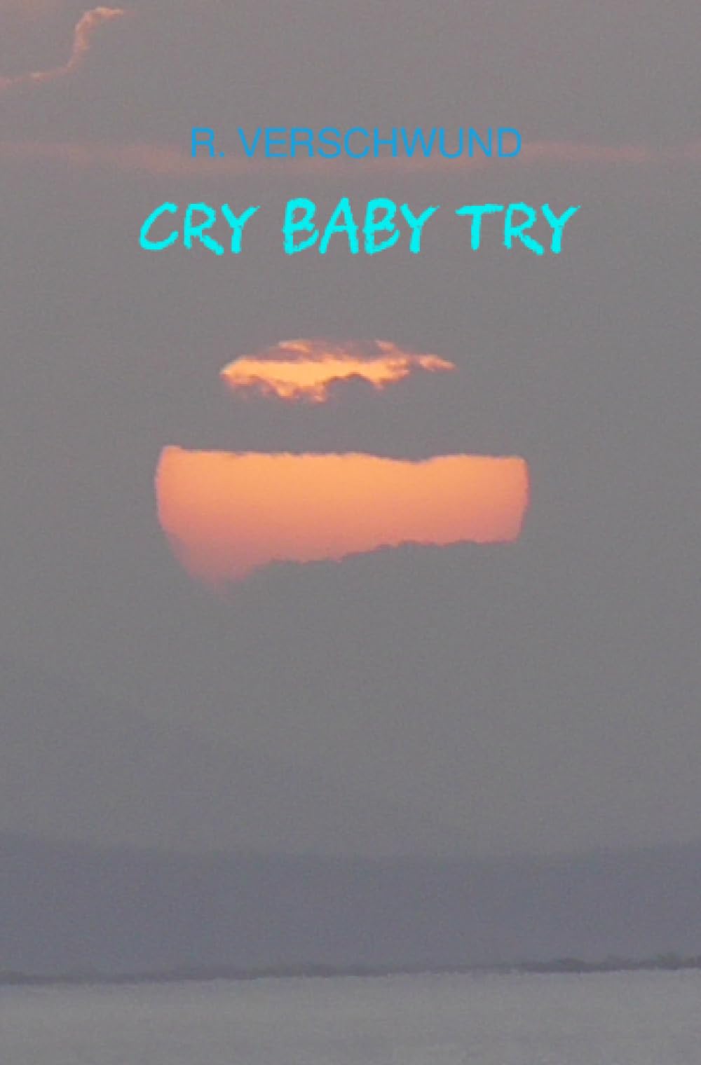 Cry Baby Try: Die Lösung der absichtlich inszenierten Unlösbarkeit der Existenzrätsel