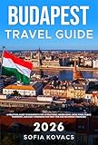 Budapest Travel Guide 2026: A Practical Guide to Budapest’s Top Attractions, Hidden Gems, Local Food, Public Transport, and Easy Itineraries for First-Time and Returning Travelers