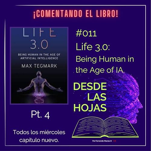 『#011 Vida 3.0: Ser humano en la era de la Inteligencia Artificial. Pt.4 Final』のカバーアート