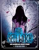 The Bell Witch: An American Ghost Story (Real-Life Ghost Stories)