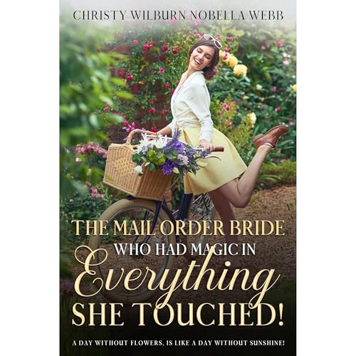 The Mail Order Bride Who Had Magic In Everything She Touched! by Christy Webb episode artwork