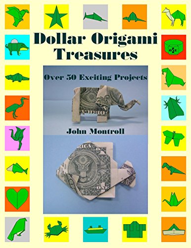Dollar Origami Treasures: Over 50 Exciting Projects