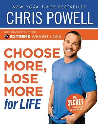 Chris Powell's Choose More, Lose More for Life Kindle Edition