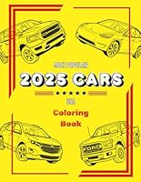 2025 Most Popular Cars - USA Coloring Book: Cool and Realistic Car Designs for Kids, Teens, and Adults Who Love Cars: "Fun and Relaxing Auto-Themed ... All Ages" (Top Cars Coloring Book Collection) B0F5PJPBQV Book Cover