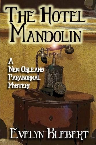 The Hotel Mandolin: A New Orleans Paranormal Mystery