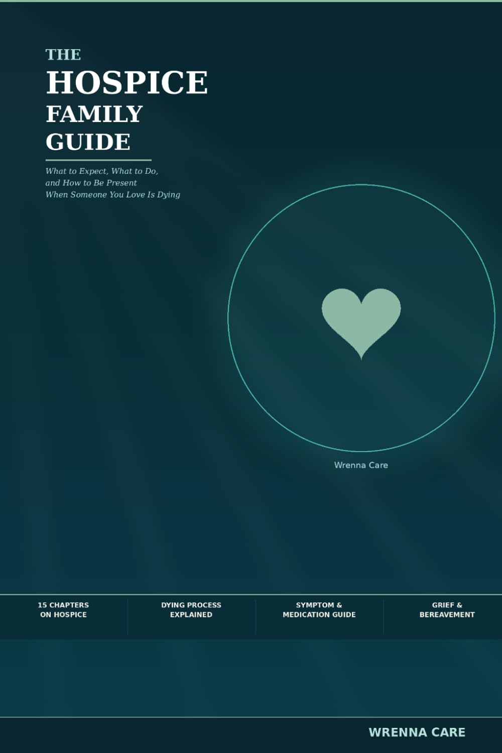 The Hospice Family Guide: What to Expect, What to Do, and How to Be Present When Someone You Love Is Dying