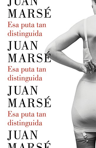 Esa puta tan distinguida (Spanish Edition) - Marsé, Juan