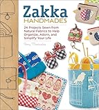 Zakka Handmades:24 Projects Sewn from Natural Fabrics to Help Organize, Adorn, and Simplify Your Life