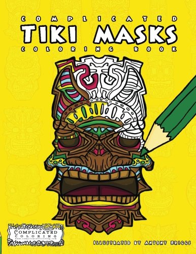 Complicated Tiki Masks - Adult Coloring Book (Complicated Coloring)
